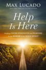 Help is Here by Max Lucado