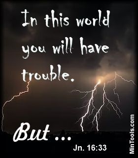 Need to be Strong in the Lord Because In This World You Will Have Trouble